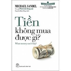 Sách Tiền Không Mua Được Gì (What money can't buy?) - Michael Sandel Tác giả Phải Trái Đúng Sai - 