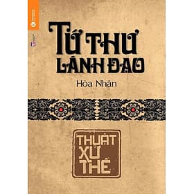 Sách Tứ Thư Lãnh Đạo - Thuật Xử Thế - Thu