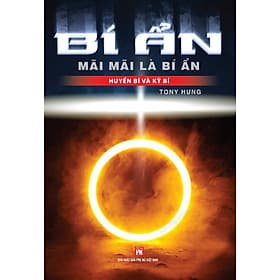 Huyền Bí Và Kỳ Bí - Bí Ẩn Mãi Mãi Là Bí Ẩn ( Tái Bản ) - Việt Thư