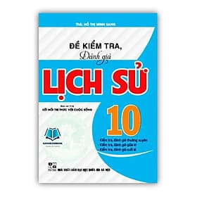 Đề kiểm tra, đánh giá lịch sử 10 (bám sát sgk kết nối tri thức với cuộc sống)