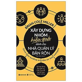Sách Xây Dựng Nhóm Hiệu Quả Dành Cho Nhà Quản Lý Bận Rộn - Nha Nha