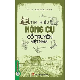 Tìm Hiểu Nông Cụ Cổ Truyền Việt Nam - Ngô Đức Thịnh - VIETNAMBOOK - Nam Việt