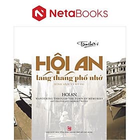Hội An Lang Thang Phố Nhớ - Hình Ảnh Và Ký Ức - An Lan