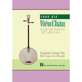 Soạn giả Viễn Châu - 120 bài Vọng cổ đặc sắc