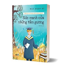 Những Câu Chuyện Để Trưởng Thành - Sức Mạnh Của Những Tấm Gương - Thanh Thanh