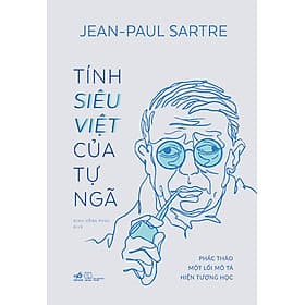 Tính Siêu Việt Của Tự Ngã - Phác Thảo Một Mô Tả Hiện Tượng Học_NN - Nhã Nam