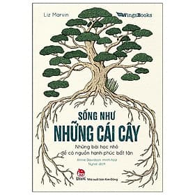 Sống Như Những Cái Cây - Những Bài Học Nhỏ Để Có Nguồn Hạnh Phúc Bất Tận - Hạ