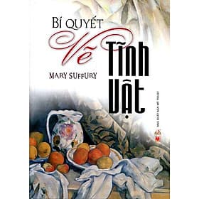 Sách Bí Quyết Vẽ Tĩnh Vật - VanLangBooks