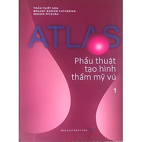 Atla.s Phẫu thuật tạo hình thảm mỹ vú(Tập 1) - Thu