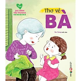 Thơ gia đình yêu thương : Thơ về ông,bà,bố,mẹ - lẻ tùy chọn ( Đại Mai ) - Đinh Gia Lê
