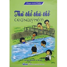 Sách Thủ Thì Thù Thì Cái Gì Nguy Hiểm -Thơ Thiếu Nhi Về Kỹ Năng Sống - Thu