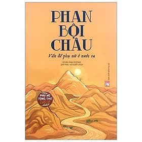 Sách Phan Bội Châu Vấn Đề Phụ Nữ Ở Nước Ta (Phụ Nữ Tùng Thư) - Chà