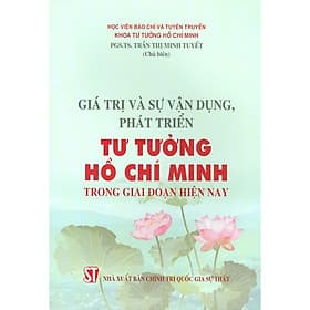 Giá Trị Và Sự Vận Dụng, Phát Triển Tư Tưởng Hồ Chí Minh Trong Giai Đoạn Hiện Nay - Minh Quốc