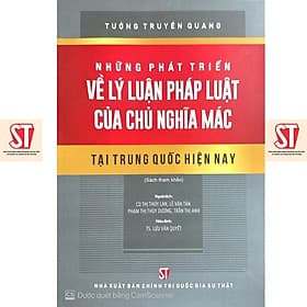 Những Phát Triển Về Lý Luận Pháp Luật Của Chủ Nghĩa Mác Tại Trung Quốc Hiện Nay - NXB Chính Trị Quốc Gia - Trung Chính