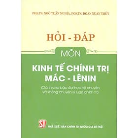 Hỏi - Đáp Môn Kinh Tế Chính Trị Mác - Lênin (Dùng cho bậc đại học hệ chuyên và không chuyên lý luận chính trị) - Nhà xuất bản Larousse