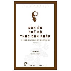 Sách Bản Án Chế Độ Thực Dân Pháp - Di Sản Hồ Chí Minh - Minh Minh