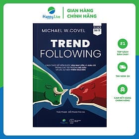 Sách Trend Following – Cách thức để kiếm được VẬN MAY LỚN và GIÀU CÓ trong các thị trường BÒ, GẤU và các sự kiện THIÊN NGA ĐEN - Happy Live - 