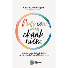 Sách Nuôi Dạy Con Hay Dành Cho Cha Mẹ-Nuôi Con Bằng Chánh Niệm - Chà