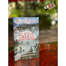 SAPA GIỮA TRỜI MÂY TRẮNG – Nguyễn Thái Bình và Phạm Hoàng Hải - NXB Chính trị quốc gia sự thật - 