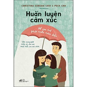 Sách Huấn Luyện Cảm Xúc Để Con Trẻ Phát Triển Toàn Diện - Nha Nha