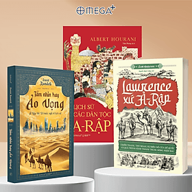 Combo Lịch Sử Các Dân Tộc A-Rập + Lawrence Xứ Ả - Rập - Chiến Tranh, Thủ Đoạn, Sự Điên Rồ Của Đế Quốc Và Quá Trình Hình Thành Trung Đông Hiện Đại + Tầm Nhìn Hay Ảo Vọng - Ả Rập Xê Út Trước Ngã Rẽ Lịch Sử - Đàn Thanh