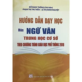 Hướng Dẫn Dạy Học Môn Ngữ Văn Trung Học Cơ Sở Theo Chương Trình Giáo Dục Phổ Thông 2018 - Văn