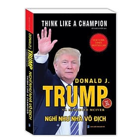 Sách - Nghĩ Như Nhà Vô Địch - Donald Trump & Meredith Mciver - Minh Thắng - Minh Minh