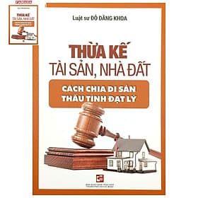 Thừa Kế Tài Sản, Nhà Đất Cách Chia Di Sản Thấu Tình Đạt Lý - Di Di