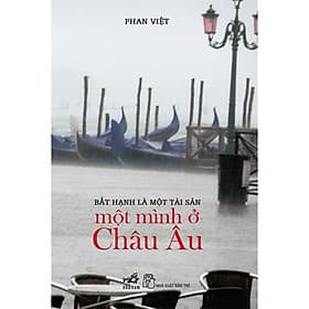 Sách Bất hạnh là một tài sản - Một mình ở Châu Âu - Hạ