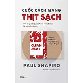 CUỘC CÁCH MẠNG THỊT SẠCH – Paul Shapiro - Ngô Thuận Phát dịch – PHANBOOK - Thuận
