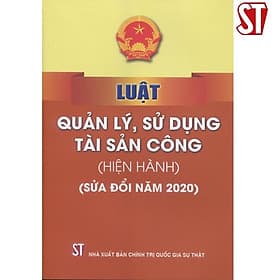 Luật Quản Lý, Sử Dụng Tài Sản Công (Hiện Hành) (Sửa Đổi Năm 2020) - NXB Chính Trị Quốc Gia