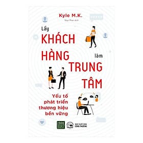 Lấy Khách Hàng Làm Trung Tâm - Yếu Tố Phát Triển Thương Hiệu Bền Vững - Bản Quyền - Lâm Hà