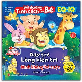 Bồi Dưỡng Tính Cách Cho Bé EQ IQ (2-8 Tuổi) - Dạy Trẻ Lòng Kiên Trì(Song Ngữ ANH - VIỆT) (Sách Bản Quyền) - Minh Minh