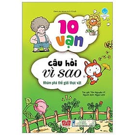 Sách 10 Vạn Câu Hỏi Vì Sao - Khám Phá Thế Giới Thực Vật (Tái Bản 2018) - Tôn Nguyên Vĩ