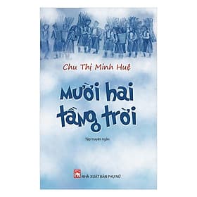 Mười Hai Tầng Trời - NXB Phụ Nữ - Nhã Nam