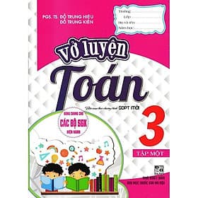 Vở Luyện Toán Lớp 3 - Tập 1 - Dùng Chung Các Bộ SGK Hiện Hành - Hồng Ân - An