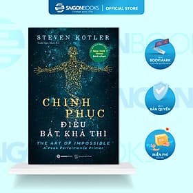 Chinh Phục Điều Bất Khả Thi - Steven Kotler - Saigon Books
