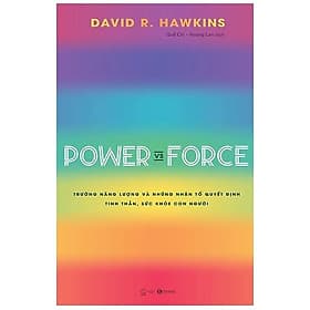 Power Vs Force - Trường Năng Lượng Và Những Nhân Tố Quyết Định Tinh Thần Và Sức Khỏe Con Người - Thái Hà Books