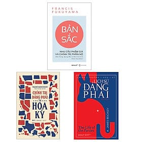 Combo Sách : Bản Sắc - Nhu Cầu Phẩm Giá Và Chính Trị Phẫn Nộ + Chính Trị Đảng Phái Tại Hoa Kỳ + Chính Trường Hoa Kỳ: Lịch Sử Đảng Phái - Chì