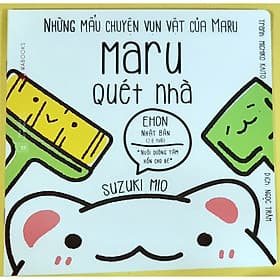 Sách Cho Bé Ehon Những Mẩu Chuyện Vụn Vặt Của Maru - Maru Quét Nhà - Chuyện