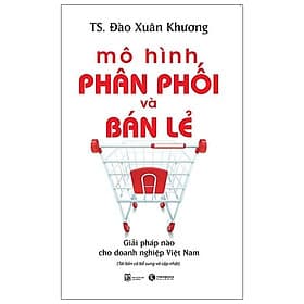Sách Mô Hình Phân Phối Và Bán Lẻ - Giải Pháp Cho Doanh Nghiệp Việt Nam - Phan Thái