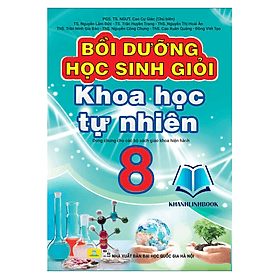 Bồi Dưỡng Học Sinh Giỏi Khoa Học Tự Nhiên 8 - Biên soạn theo chương trình GDPT mới - Theo Theobald