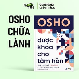 Dược Khoa Cho Tâm Hồn (OSHO) - Tuệ Tri - Khoa