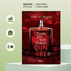 Trước khi trở thành quái vật (Tiêu Vĩ Huyên) (Nhã Nam Official) - 
