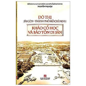 Sách Đô Thị Sài Gòn Thành Phố Hồ Chí Minh Khảo Cổ Học Và Bảo Tồn Di Sản - Minh Minh