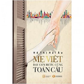 Sách Hay: Mẹ Việt - Dạy Con Bước Cùng Toàn Cầu (Tái Bản 2019) + Tặng kèm Postcard GreenLife - Nhiều Nhà Xuất Bản