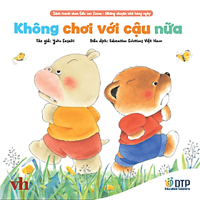 Dtpbooks - Không chơi với cậu nữa - Sách tranh ehon Gấu con Kuma - Những chuyện nhỏ hàng ngày - Chuyện