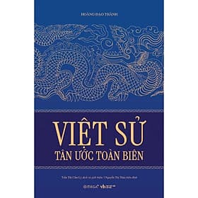 Việt Sử Tân Ước Toàn Biên - Hoàng Đạo Thành - Alphabooks - Tân Hoa