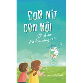 Sách Con Nít Con Nôi – Bình An Lớn Lên Cùng Con - An Nam