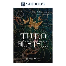 Sách - Tự Do Đích Thực (Arthur Schopenhauer) - SBOOKS - Arthur Schopenhauer